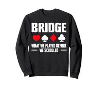 Bridge What We Played Before Player Card Game Sweatshirt