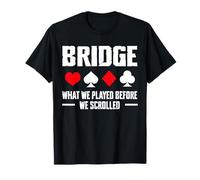 Bridge What We Played Before Player Card Game T-Shirt