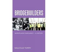 Bridgebuilders: Workplace Chaplaincy - A History