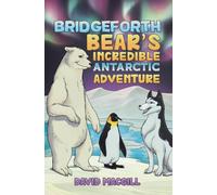 Bridgeforth Bear's Incredible Antarctic Adventure