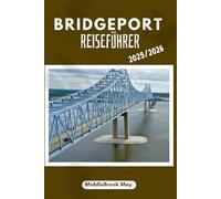 Bridgeport Reiseführer 2025/2026: Entdecken Parks, Märkte, Essen, Museen und wie man es genießt, als ob man dort leben würde