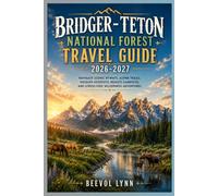 Bridger-Teton National Forest Travel Guide 2026-2027: Navigate Scenic Byways, Alpine Trails, Wildlife Hotspots, Remote Campsites, and Stress-Free Wilderness Adventures