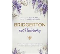 Bridgerton and Philosophy: Dukes, Debutantes, and Deep Questions (The Blackwell Philosophy and Pop Culture Series)