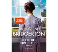 Bridgerton - In Liebe, Ihre Eloise: Band 5 | Die Vorlage zum NETFLIX-Welterfolg - Staffel 3 erscheint ab Mai 2024!