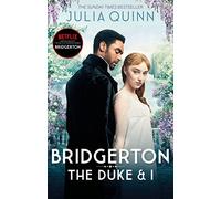 Bridgerton: The Duke and I (Bridgertons Book 1) : The Sunday Times bestselling inspiration for the Netflix Original Series Bridgerton