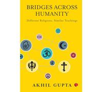 Bridges Across Humanity: Different Religions,similar Teaching