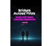 Bridges Across Miles: Building Trust Through Transparent Communication: 1 (Long Distance Relationship)