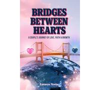 Bridges Between Hearts: A Couple’s Journey of Love, Faith & Growth