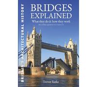 Bridges Explained: The Surprising History of Britain's Finest Bridges, How They Work & the People Who Made Them (Including Viaducts & Aqueducts) (Britain's Architectural History)