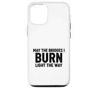 Bridges I Burn Light The Way congrats graduation divorce new Case for iPhone 12/12 Pro