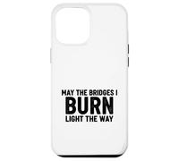 Bridges I Burn Light The Way congrats graduation divorce new Case for iPhone 12 Pro Max