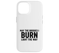 Bridges I Burn Light The Way congrats graduation divorce new Case for iPhone 14