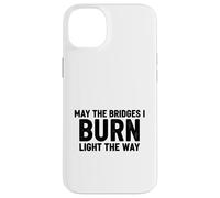 Bridges I Burn Light The Way congrats graduation divorce new Case for iPhone 14 Plus
