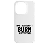 Bridges I Burn Light The Way congrats graduation divorce new Case for iPhone 14 Pro