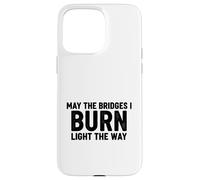 Bridges I Burn Light The Way congrats graduation divorce new Case for iPhone 15 Pro Max