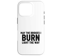 Bridges I Burn Light The Way congrats graduation divorce new Case for iPhone 16 Pro