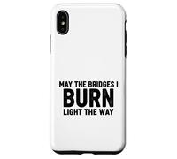 Bridges I Burn Light The Way congrats graduation divorce new Case for iPhone XS Max