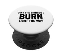 Bridges I Burn Light The Way congrats graduation divorce new PopSockets Adhesive PopGrip