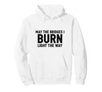 Bridges I Burn Light The Way congrats graduation divorce new Pullover Hoodie