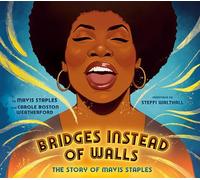 Bridges Instead of Walls: The Story of Mavis Staples