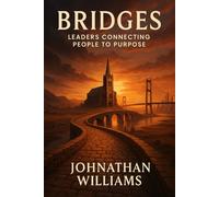 Bridges: Leaders Connecting People to Purpose