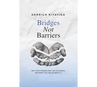 Bridges Not Barriers: What keeps people from church and what the church can do about it