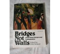 Bridges Not Walls: A Book About Interpersonal Communication