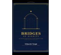 BRIDGES OF DIGNITY: How Brahmins Shaped the Story of Dalit Upliftment in India
