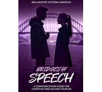 Bridges of Speech: A Communication Guide For Christian Singles And Couples