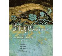 Bridges on the Journey: Choosing an Intimate Relationship with Jesus: 1 (Woman's Journey of Discipleship)