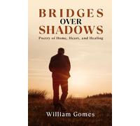 Bridges Over Shadows: Poetry of Home, Heart, and Healing