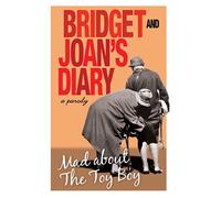 Bridget and Joan's Diary: A Parody: Mad About the Toy Boy