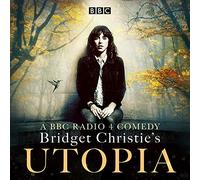 Bridget Christie's Utopia: Series 1: A BBC Radio 4 comedy