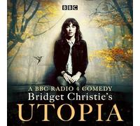 Bridget Christie's Utopia: Series 1: A BBC Radio 4 comedy