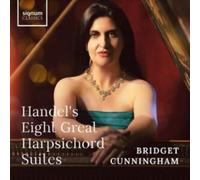Bridget Cunningham: Handel's Eight Great Harpsichord Suites