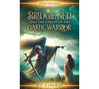 Bridgie Ned and the Ghost of the Gaelic Warrior (Tales of Old Ireland)