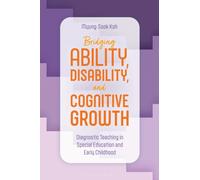 Bridging Ability, Disability, and Cognitive Growth : Diagnostic Teaching in Special Education and Early Childhood