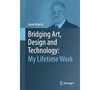 Bridging Art, Design and Technology: My Lifetime Work