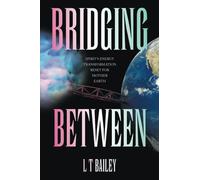 Bridging Between: Spirit’s Energy Transformation Reset for Mother Earth