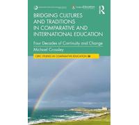 Bridging Cultures and Traditions in Comparative and International Education: Four Decades of Continuity and Change (CERC Studies in Comparative Education)