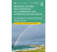 Bridging Cultures and Traditions in Comparative and International Education : Four Decades of Continuity and Change