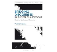 Bridging Discourses in the ESL Classroom: Students, Teachers and Researchers (Bloomsbury Classics in Linguistics)