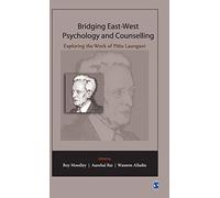 Bridging East-West Psychology and Counselling: Exploring the Work of Pittu Laungani