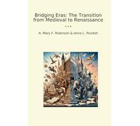 Bridging Eras: The Transition from Medieval to Renaissance (Classic Books)