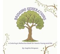 Bridging Generations: A Coloring & Reflection Book for Hearts Young and Old