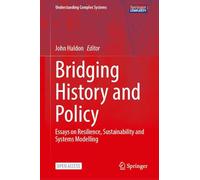 Bridging History and Policy: Essays on Resilience, Sustainability and Systems Modelling (Understanding Complex Systems)