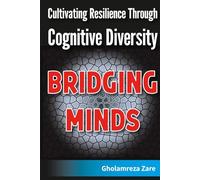 Bridging Minds: Cultivating Resilience Through Cognitive Diversity (Emotional Freedom & Self-Mastery Series)