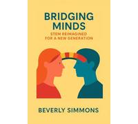 Bridging Minds: What AI Learns, What Humans Understand: Preparing Educators to Lead the Conversation (STEM Reimagined for a New Generation)