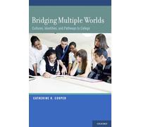 Bridging Multiple Worlds: Cultures, Identities, and Pathways to College (Child Development in Cultural Context)