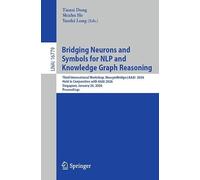 Bridging Neurons and Symbols for NLP and Knowledge Graph Reasoning: Third International Workshop, NeusymBridge@AAAI 2026, Held in Conjunction with ... (Lecture Notes in Computer Science, 16779)